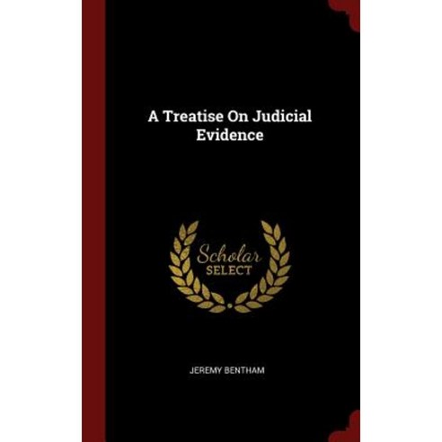 A Treatise on Judicial Evidence Hardcover, Andesite Press