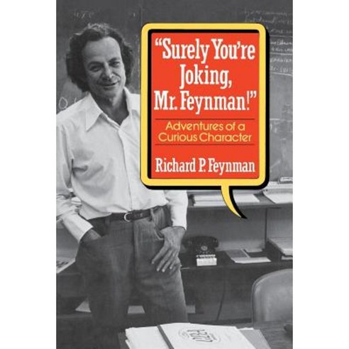 Surely You Re Joking Mr. Feynman!: Adventures of a Curious Character Hardcover, W. W. Norton & Company