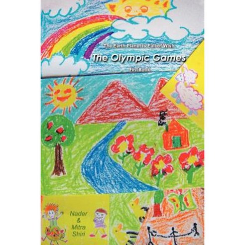 The Earth Planet Is Full of Wish: The Olympic Games (First Book) Paperback, iUniverse