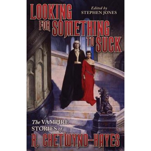 Looking for Something to Suck: The Vampire Stories of R. Chetwynd-Hayes ...