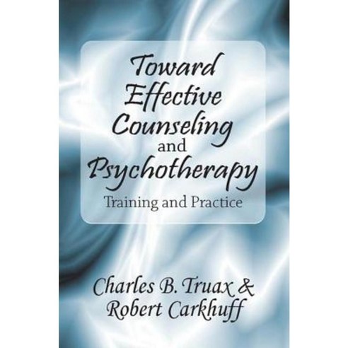 Toward Effective Counseling and Psychotherapy: Training and Practice Paperback, Aldine