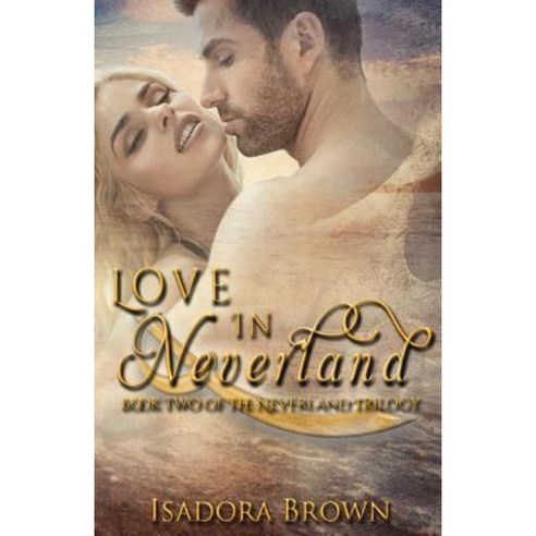 Love in Neverland: Book 2 in the Neverland Trilogy Paperback, Createspace Independent Publishing Platform