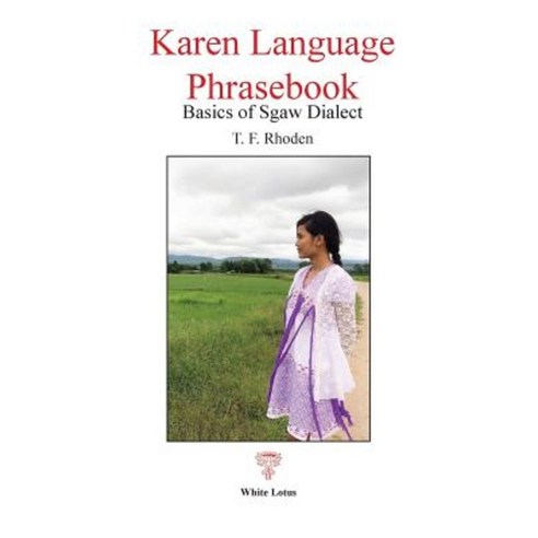 Karen Language Phrasebook: Basics of Sgaw Dialect Paperback, White Lotus Company, Ltd. (Thailand)