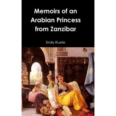 Memoirs of an Arabian Princess from Zanzibar Hardcover, Lulu.com