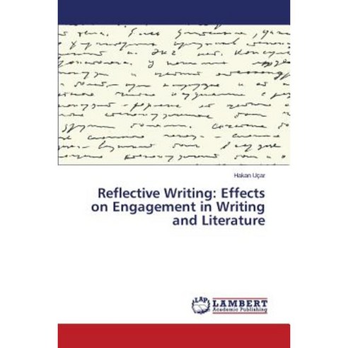 Reflective Writing: Effects on Engagement in Writing and Literature Paperback, LAP Lambert Academic Publishing