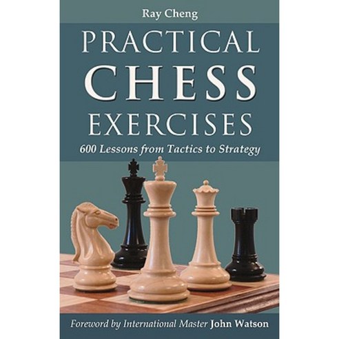 Practical Chess Exercises: 600 Lessons from Tactics to Strategy Paperback, Wheatmark
