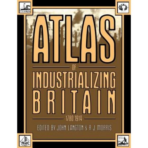 Atlas of Industrializing Britain 1780-1914 Paperback, Taylor & Francis