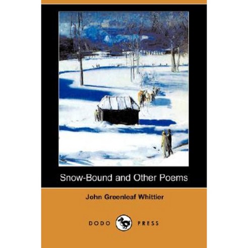 Snow-Bound and Other Poems (Dodo Press) Paperback, Dodo Press