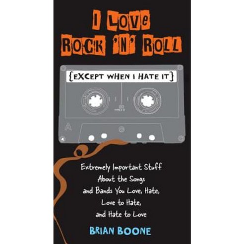 I Love Rock ''n'' Roll (Except When I Hate It) Paperback, Perigee Books
