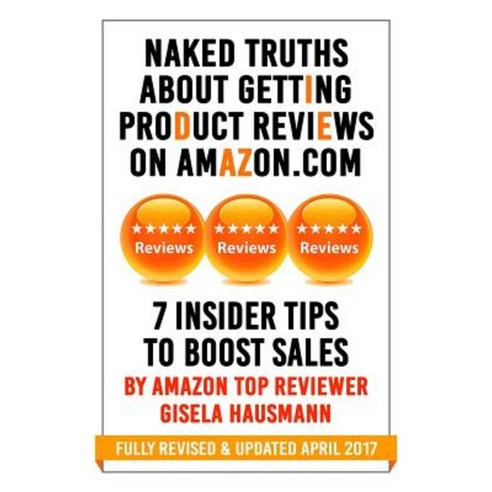 Naked Truths about Getting Product Reviews on Amazon.com: 7 Insider Tips to Boost Sales Paperback, Educ-Easy Books