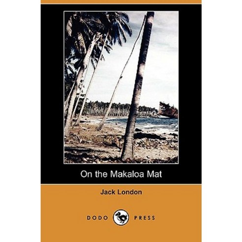On the Makaloa Mat (Dodo Press) Paperback, Dodo Press