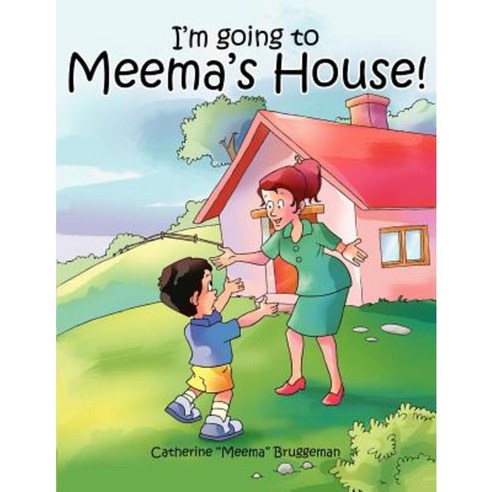 I''m Going to Meema''s House! Paperback, Authorhouse