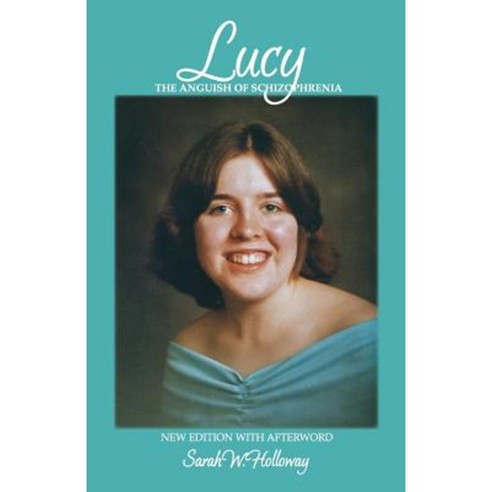 Lucy: The Anguish of Schizophrenia Paperback, Sarah Holloway