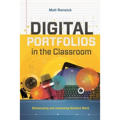 Digital Portfolios in the Classroom: Showcasing and Assessing Student Work Paperback, ASCD