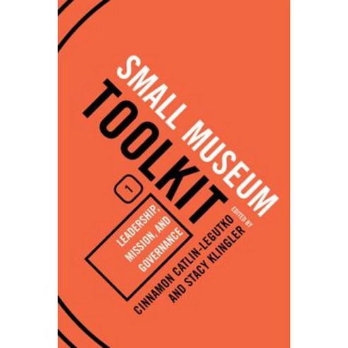 Small Museum Toolkit Book 1: Leadership Mission and Governance Paperback, Altamira Press