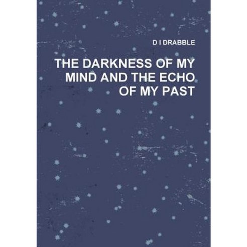 The Darkness of My Mind and the Echo of My Past Paperback, Lulu.com