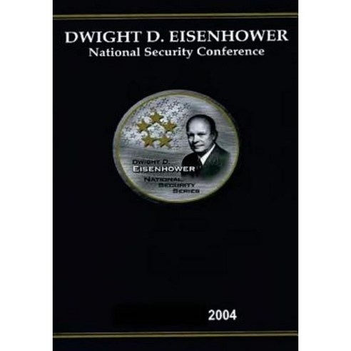 Dwight D. Eisenhower National Security Conference 2004 Paperback, Createspace