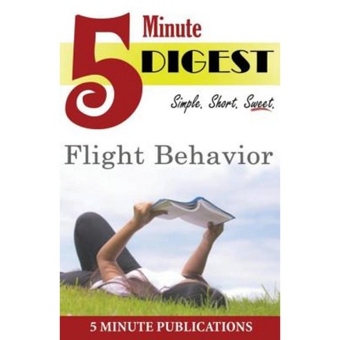 Flight Behavior: 5 Minute Digest: Digest on Books Authors & Tidbits Paperback, Createspace Independent Publishing Platform