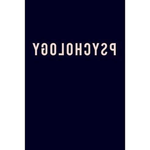 Psychology: Notebook 120-Page Lined Funny Reverse Psychology Journal Paperback, Createspace Independent Publishing Platform