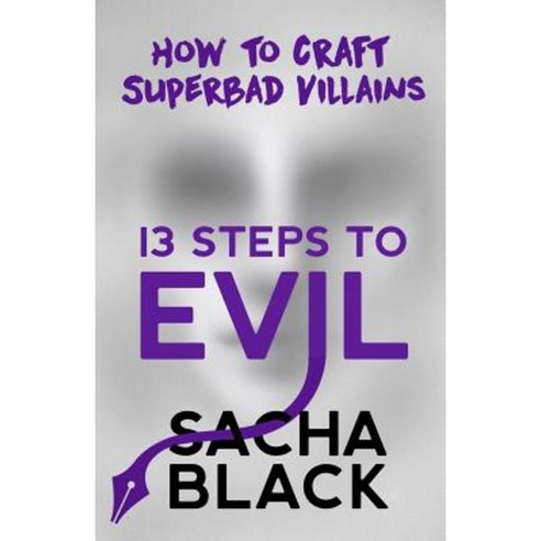 13 Steps to Evil: How to Craft Superbad Villains Paperback, Sacha Black