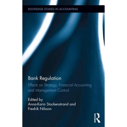 Bank Regulation: Effects on Strategy Financial Accounting and Management Control Hardcover, Routledge