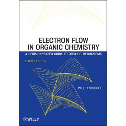 Electron Flow in Organic Chemistry: A Decision-Based Guide to Organic Mechanisms Paperback, Wiley