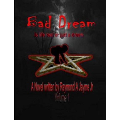 Bad Dream: Is Life Real or Just a Dream Paperback, Createspace