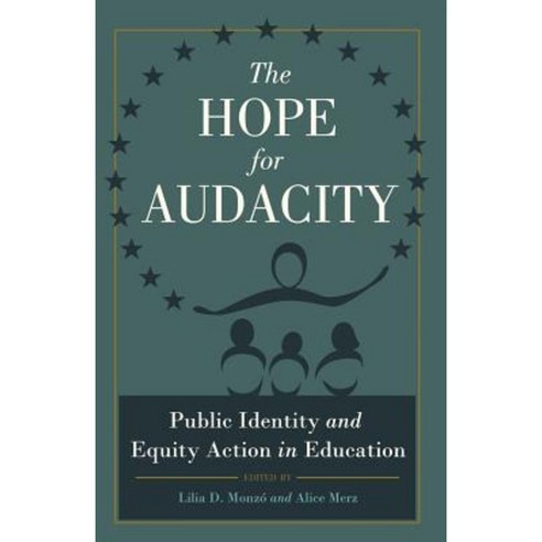 The Hope for Audacity: Public Identity and Equity Action in Education Paperback, Peter Lang Inc., International Academic Publi