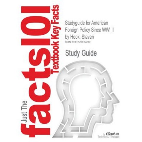 Studyguide for American Foreign Policy Since WW. II by Hook Steven ISBN 9781933116716 Paperback, Cram101