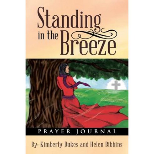 Standing in the Breeze: Prayer Journal Paperback, WestBow Press