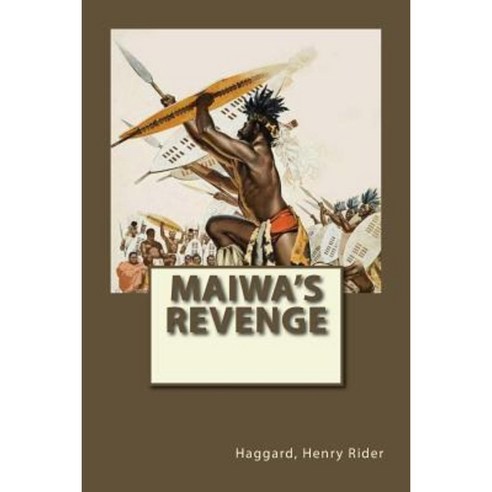Maiwa''s Revenge: Allan Quatermain #12 Paperback, Createspace Independent Publishing Platform