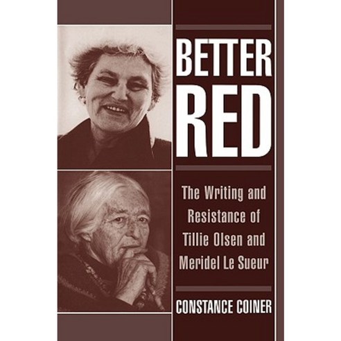 Better Red: The Writing and Resistance of Tillie Olsen and Meridel Le Sueur Hardcover, Oxford University Press, USA