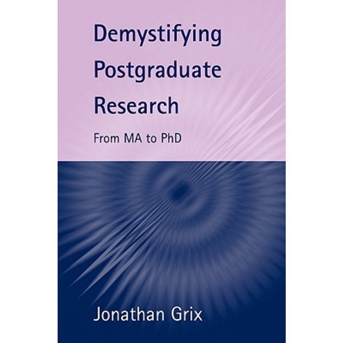 Demystifying Postgraduate Research: From Ma to PhD Paperback, University of Birmingham
