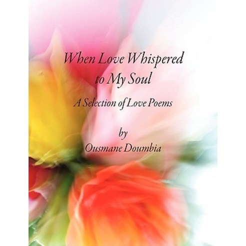 When Love Whispered to My Soul: A Selection of Love Poems Paperback, Green Lady Press