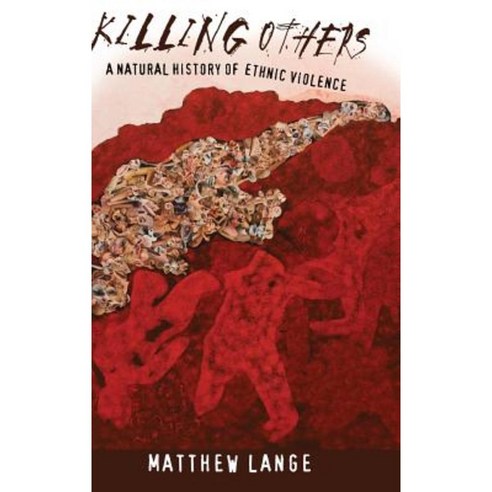 Killing Others: A Natural History of Ethnic Violence Hardcover, Cornell University Press
