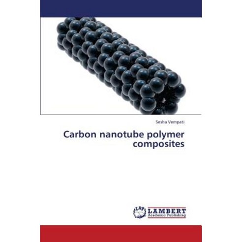 Carbon Nanotube Polymer Composites Paperback, LAP Lambert Academic ...