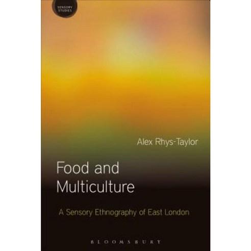 Food and Multiculture: A Sensory Ethnography of East London Hardcover, Bloomsbury Academic