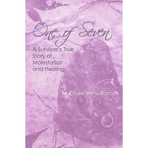 One of Seven: A Survivor''s True Story of Molestation and Healing Paperback, Createspace Independent Publishing Platform