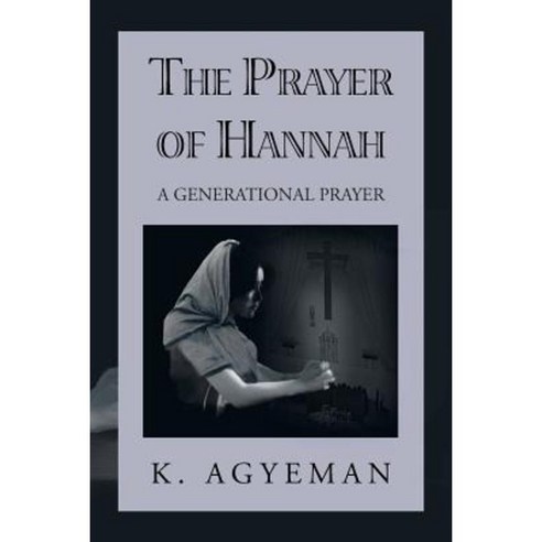 The Prayer of Hannah: A Generational Prayer Paperback, Xlibris Corporation