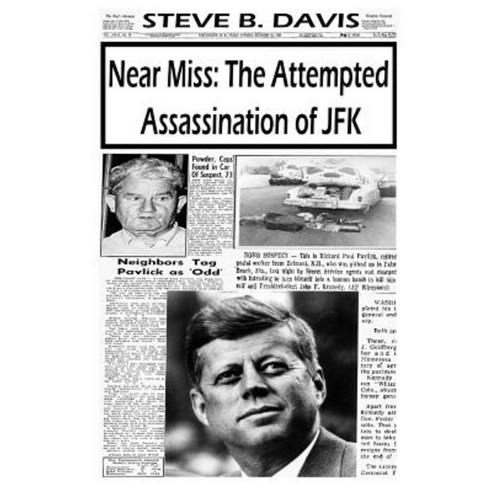 Near Miss: The Attempted Assassination of JFK Paperback, Lulu.com