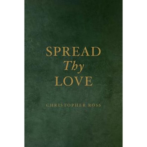 Spread Thy Love Paperback, Createspace Independent Publishing Platform