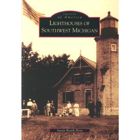 Lighthouses of Southwest Michigan Paperback, Arcadia Publishing (SC)