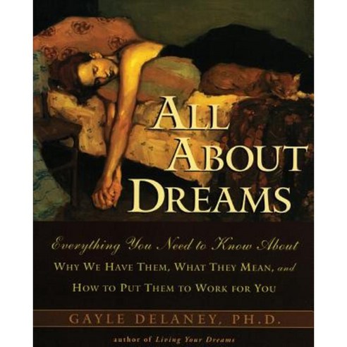 All about Dreams: Everything You Need to Know about *Why We Have Them *What They Mean *And How to Put Them to Work for You Paperback, HarperOne
