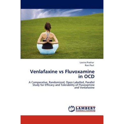 Venlafaxine Vs Fluvoxamine in Ocd Paperback, LAP Lambert Academic Publishing