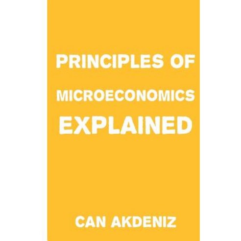 Principles of Microeconomics: Simple Textbooks Paperback, Createspace Independent Publishing Platform