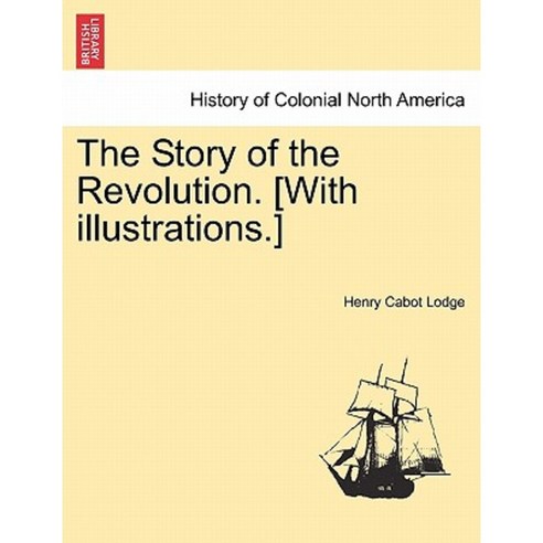 The Story of the Revolution. [With Illustrations.] Volume II. Paperback, British Library, Historical Print Editions