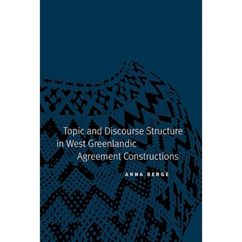 Topic and Discourse Structure in West Greenlandic Agreement Constructions Hardcover, University of Nebraska Press