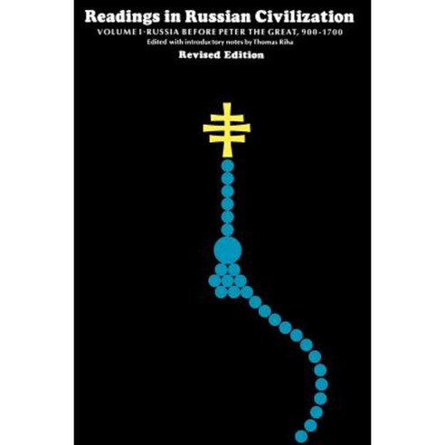 Readings in Russian Civilization Volume 1: Russia Before Peter the Great 900-1700 Paperback, University of Chicago Press