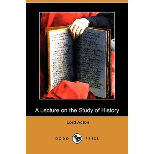 A Lecture on the Study of History (Dodo Press) Paperback, Dodo Press