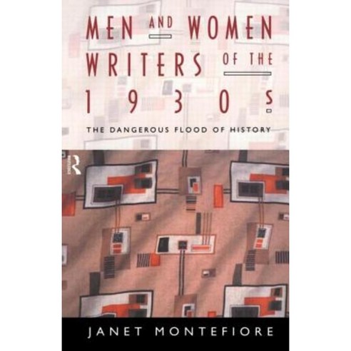 Men and Women Writers of the 1930s: The Dangerous Flood of History Paperback, Taylor & Francis